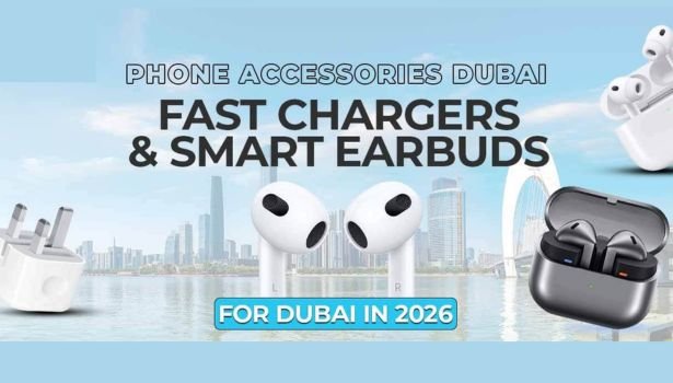 Phone Accessories Dubai Fast Chargers & Smart Earbuds for Dubai in 2026
